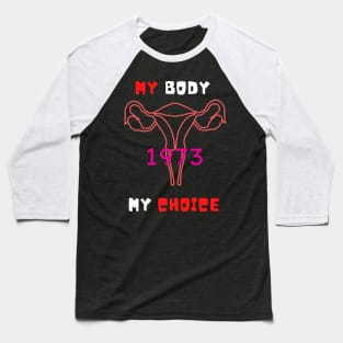 My Body My Choice 1973 Baseball T-Shirt
